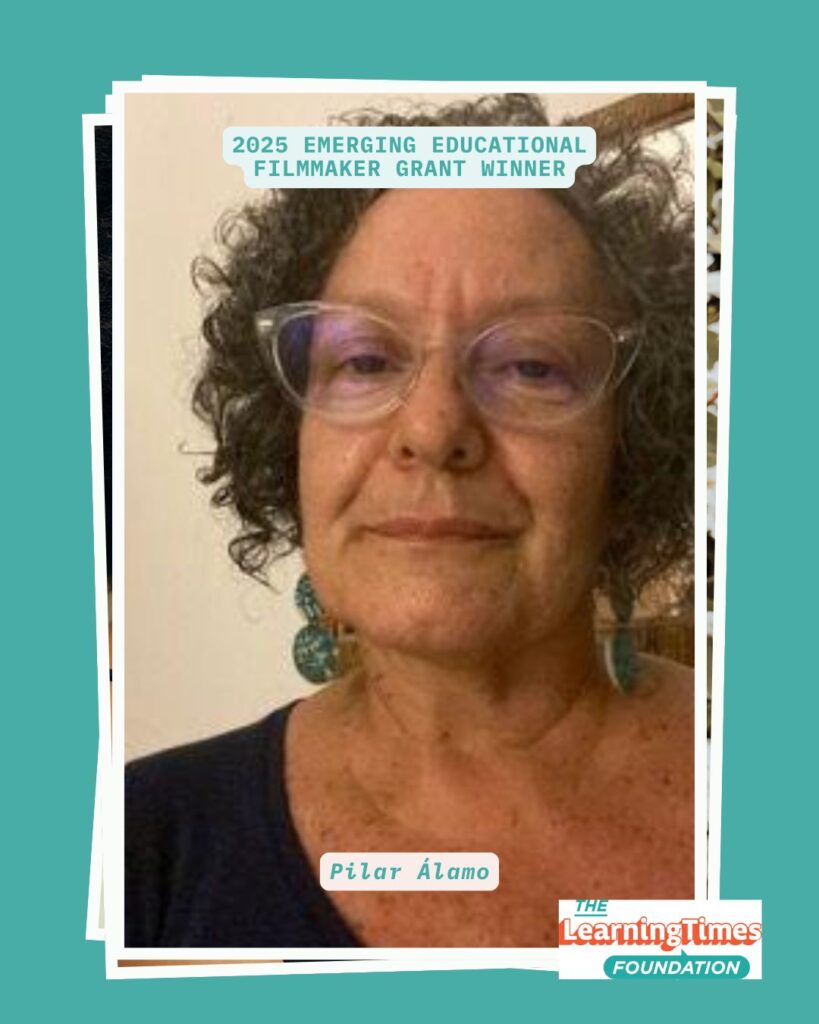 Portrait photograph of Pilar Álamo on a teal background with white frame borders. Pilar has curly dark hair, wears clear-framed glasses and turquoise earrings, and is dressed in a dark top. Text above reads '2025 EMERGING EDUCATIONAL FILMMAKER GRANT WINNER' and below identifies 'Pilar Álamo.' The Learning Times Foundation logo appears in the bottom right corner.