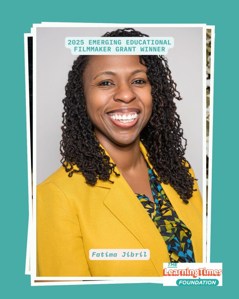Professional portrait photograph of Fatima Jibril smiling warmly at the camera against a neutral gray background. Fatima wears a vibrant yellow blazer over a colorful geometric-patterned top in yellow, blue, and other colors. She has long twisted braided hair and displays a bright, engaging smile. The image is set on a teal background with white frame borders. Text at the top reads '2025 EMERGING EDUCATIONAL FILMMAKER GRANT WINNER' in teal, with 'Fatima Jibril' labeled at the bottom. The Learning Times Foundation logo appears in the bottom right corner.