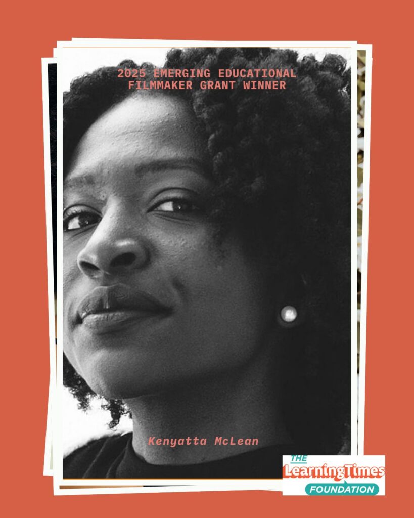Black and white portrait photograph of Kenyatta McLean on an orange background with white frame borders. The close-up shot shows Kenyatta with short natural hair and a pearl stud earring, photographed from a slight upward angle. Text at the top reads '2025 EMERGING EDUCATIONAL FILMMAKER GRANT WINNER' in orange, with 'Kenyatta McLean' labeled below. The Learning Times Foundation logo appears in the bottom right corner.